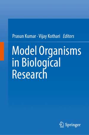 Model Organisms in Biological Research de Prasun Kumar