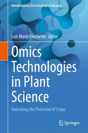 Omics Technologies in Plant Science de Luis María Vaschetto