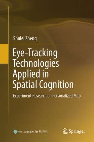 Eye-Tracking Technologies Applied in Spatial Cognition de Shulei Zheng
