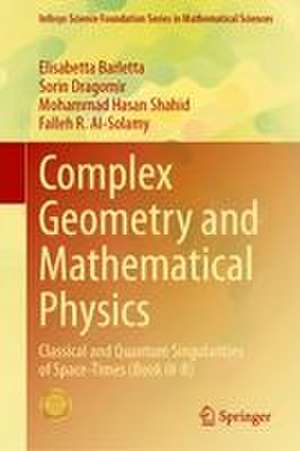 Complex Geometry and Mathematical Physics de Elisabetta Barletta