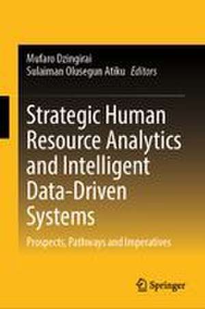 Strategic Human Resource Analytics and Intelligent Data-Driven Systems de Mufaro Dzingirai