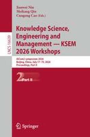 Knowledge Science, Engineering and Management - KSEM 2026 Workshops de Cungeng Cao
