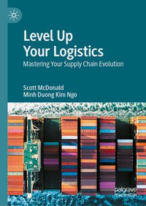 Level Up Your Logistics de Scott Mcdonald