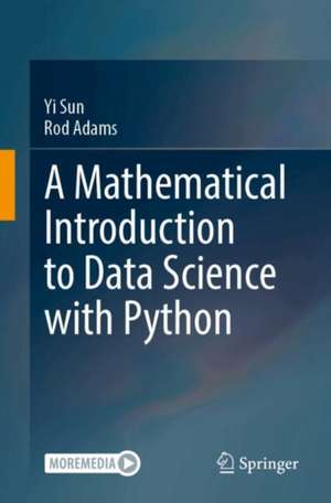 A Mathematical Introduction to Data Science with Python de Yi Sun