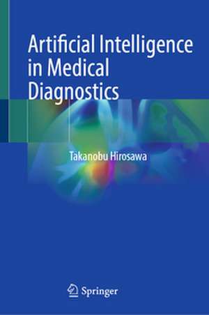 Artificial Intelligence in Medical Diagnostics de Takanobu Hirosawa