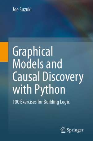 Graphical Models and Causal Discovery with Python de Joe Suzuki