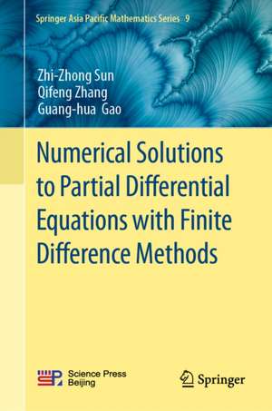 Numerical Solutions to Partial Differential Equations with Finite Difference Methods de Guang-Hua Gao