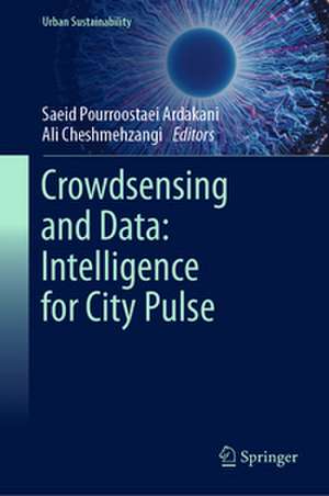 Crowdsensing and Data: Intelligence for City Pulse de Saeid Pourroostaei Ardakani