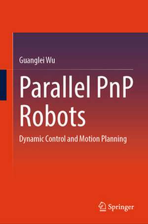 Parallel PnP Robots de Guanglei Wu