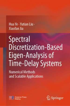 Spectral Discretization-Based Eigen-Analysis of Time-Delay Systems de Hua Ye