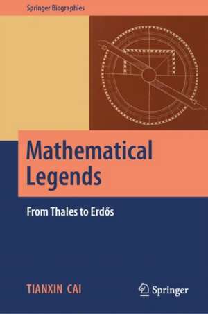 Mathematical Legends de Tianxin Cai