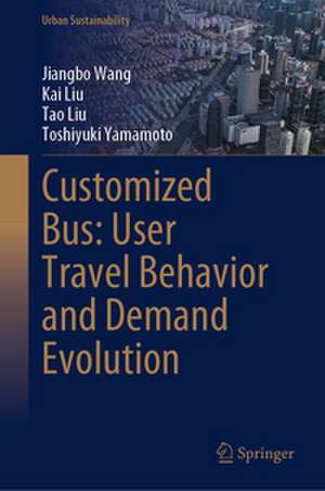 Customized Bus: User Travel Behavior and Demand Evolution de Jiangbo Wang