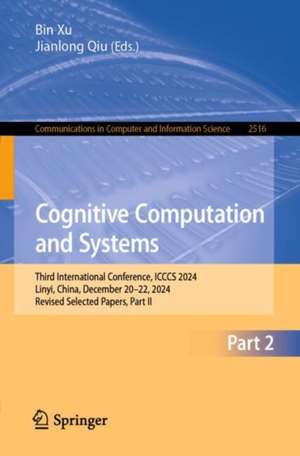 Cognitive Computation and Systems de Bin Xu