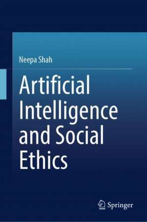 Artificial Intelligence and Social Ethics de Neepa Shah