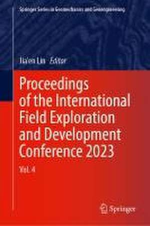 Proceedings of the International Field Exploration and Development Conference 2023: Volume 4 de Jia'en Lin