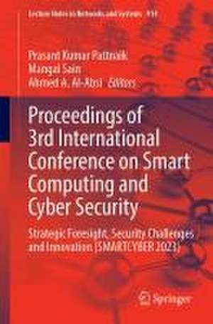 Proceedings of 3rd International Conference on Smart Computing and Cyber Security: Strategic Foresight, Security Challenges and Innovation (SMARTCYBER 2023) de Prasant Kumar Pattnaik