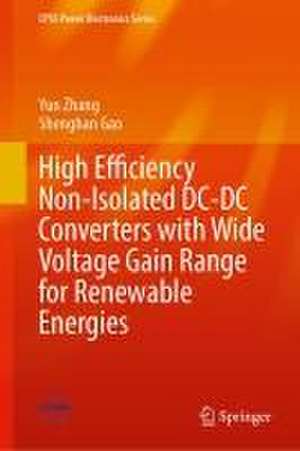 High Efficiency Non-isolated DC-DC Converters with Wide Voltage Gain Range for Renewable Energies de Yun Zhang