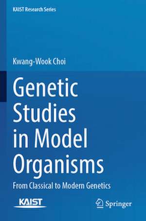 Genetic Studies in Model Organisms de Kwang-Wook Choi