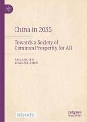 China in 2035: Towards a Society of Common Prosperity for All de Angang Hu