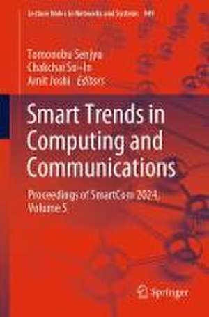 Smart Trends in Computing and Communications: Proceedings of SmartCom 2024, Volume 5 de Tomonobu Senjyu