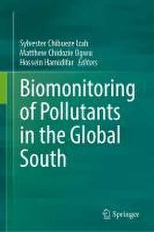 Biomonitoring of Pollutants in the Global South de Sylvester Chibueze Izah