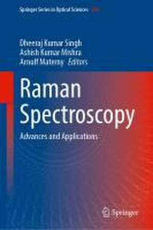 Raman Spectroscopy: Advances and Applications de Dheeraj Kumar Singh