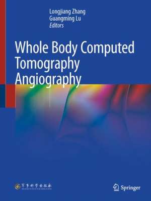 Whole Body Computed Tomography Angiography de Longjiang Zhang