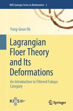 Lagrangian Floer Theory and Its Deformations: An Introduction to Filtered Fukaya Category de Yong-Geun Oh