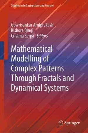 Mathematical Modelling of Complex Patterns Through Fractals and Dynamical Systems de Gowrisankar Arulprakash