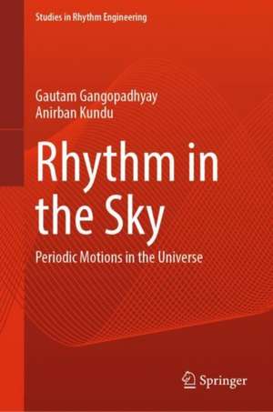 Rhythm in the Sky: Periodic Motions in the Universe de Gautam Gangopadhyay