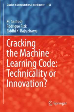 Cracking the Machine Learning Code: Technicality or Innovation? de Kc Santosh