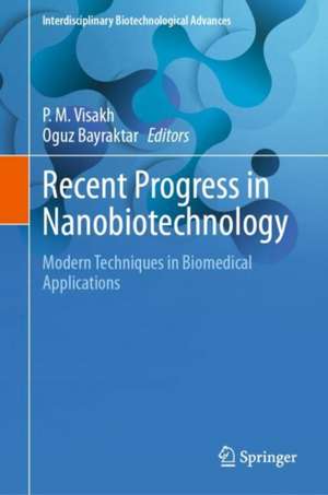 Recent Progress in Nanobiotechnology: Modern Techniques in Biomedical Applications de P. M. Visakh