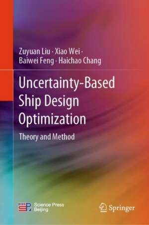 Uncertainty-Based Ship Design Optimization: Theory and Method de Zuyuan Liu