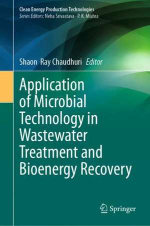 Application of Microbial Technology in Wastewater Treatment and Bioenergy Recovery de Shaon Ray Chaudhuri