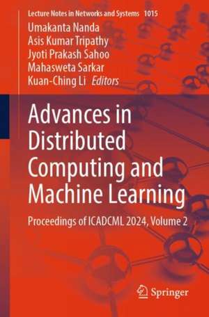 Advances in Distributed Computing and Machine Learning: Proceedings of ICADCML 2024, Volume 2 de Umakanta Nanda