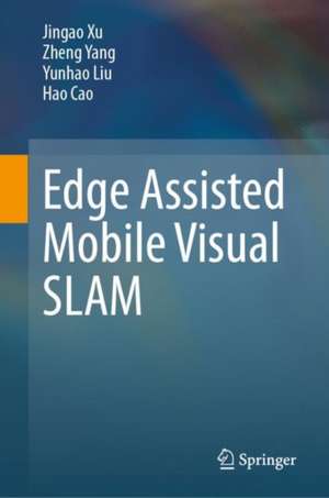 Edge Assisted Mobile Visual SLAM de Jingao Xu