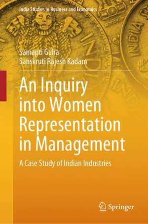 An Inquiry into Women Representation in Management: A Case Study of Indian Industries de Samapti Guha