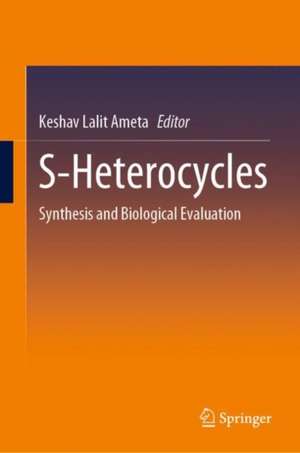 S-Heterocycles: Synthesis and Biological Evaluation de Keshav Lalit Ameta