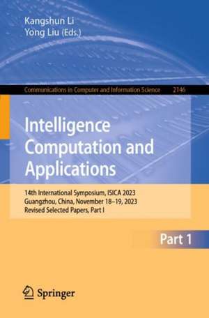 Intelligence Computation and Applications: 14th International Symposium, ISICA 2023, Guangzhou, China, November 18–19, 2023, Revised Selected Papers, Part I de Kangshun Li