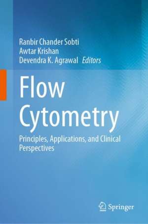 Flow Cytometry: Principles, Applications, and Clinical Perspectives de Ranbir Chander Sobti