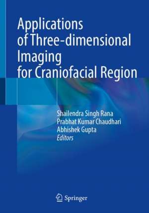 Applications of Three-dimensional Imaging for Craniofacial Region de Shailendra Singh Rana