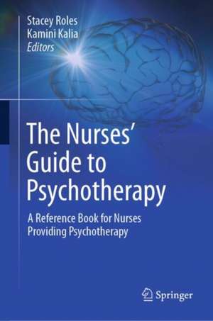 The Nurses' Guide to Psychotherapy: A Reference Book for Nurses Providing Psychotherapy de Stacey Roles