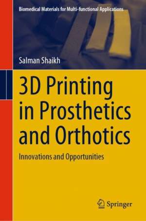 3D Printing in Prosthetics and Orthotics: Innovations and Opportunities de Salman Shaikh