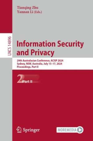 Information Security and Privacy: 29th Australasian Conference, ACISP 2024, Sydney, NSW, Australia, July 15–17, 2024, Proceedings, Part II de Tianqing Zhu