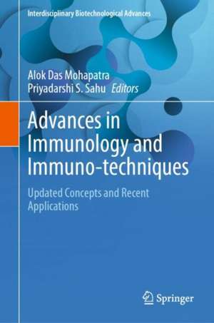 Advances in Immunology and Immuno-techniques: Updated Concepts and Recent Applications de Alok Das Mohapatra