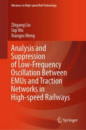 Analysis and Suppression of Low-Frequency Oscillation between EMUs and Traction Networks in High-Speed Railways de Zhigang Liu