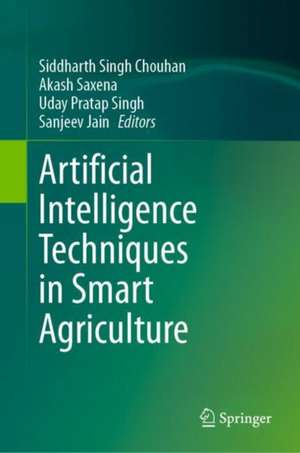 Artificial Intelligence Techniques in Smart Agriculture de Siddharth Singh Chouhan