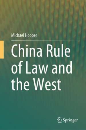 China Rule of Law and the West de Michael Hooper