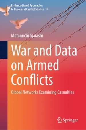 War and Data on Armed Conflicts: Global Networks Examining Casualties de Motomichi Igarashi