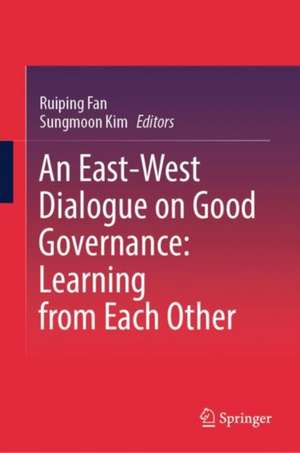 An East-West Dialogue on Good Governance: Learning from Each Other de Ruiping Fan